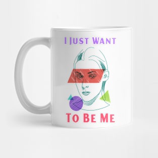 LGBTQ Identity: I Just Want to be Me Mug